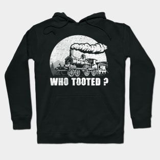 WHO TOOTED - Train Collector Railroad Lover Hoodie